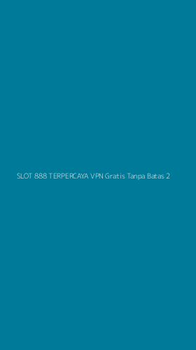 Tampilan Antarmuka Aplikasi Slot 888 Terpercaya Vpn Gratis Tanpa Batas - 2