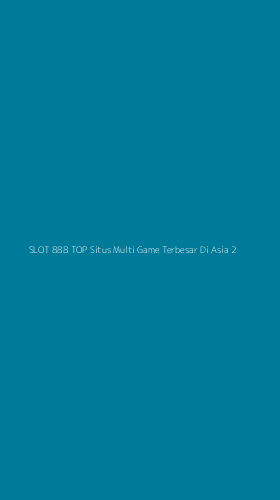 Tampilan Antarmuka Aplikasi Slot 888 Top Situs Multi Game Terbesar Di Asia - 2