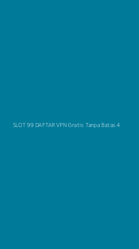 Tampilan Antarmuka Aplikasi Slot 99 Daftar Vpn Gratis Tanpa Batas - 4