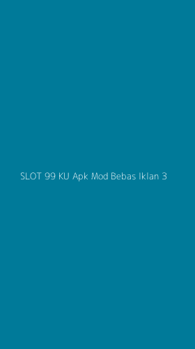 Tampilan Antarmuka Aplikasi Slot 99 Ku Apk Mod Bebas Iklan - 3