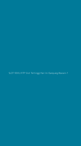 Tampilan Antarmuka Aplikasi Slot 99 Ku Rtp Slot Tertinggi Hari Ini Gampang Maxwin - 1