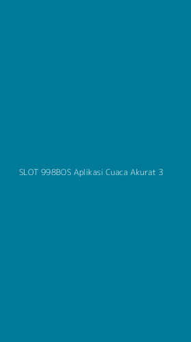 Tampilan Antarmuka Aplikasi Slot 998bos Aplikasi Cuaca Akurat - 3