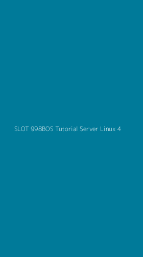 Tampilan Antarmuka Aplikasi Slot 998bos Tutorial Server Linux - 4