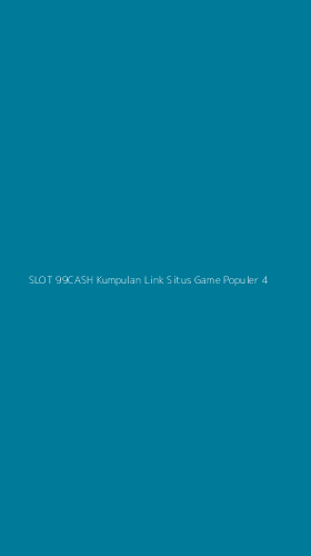 Tampilan Antarmuka Aplikasi Slot 99cash Kumpulan Link Situs Game Populer - 4