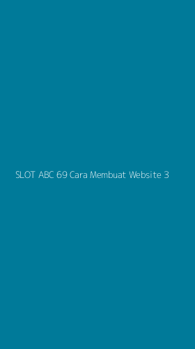Tampilan Antarmuka Aplikasi Slot Abc 69 Cara Membuat Website - 3