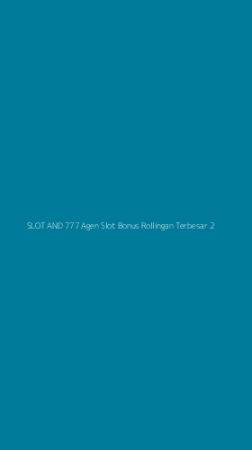Tampilan Antarmuka Aplikasi Slot And 777 Agen Slot Bonus Rollingan Terbesar - 2