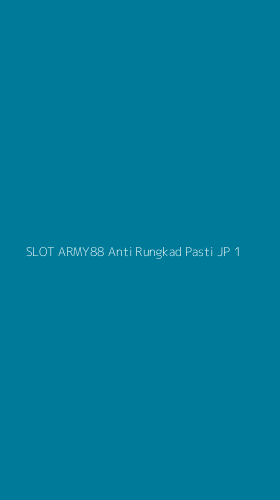 Tampilan Antarmuka Aplikasi Slot Army88 Anti Rungkad Pasti Jp - 1