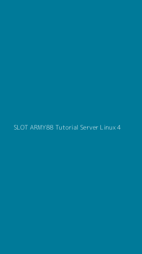 Tampilan Antarmuka Aplikasi Slot Army88 Tutorial Server Linux - 4