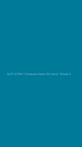 Tampilan Antarmuka Aplikasi Slot Astra77 Kumpulan Game Slot Gacor Terbaik - 4