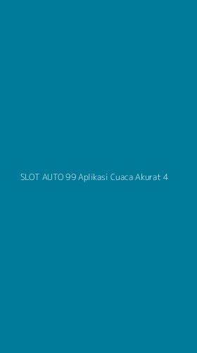 Tampilan Antarmuka Aplikasi Slot Auto 99 Aplikasi Cuaca Akurat - 4
