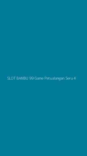 Tampilan Antarmuka Aplikasi Slot Bambu 99 Game Petualangan Seru - 4