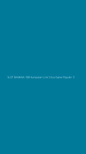 Tampilan Antarmuka Aplikasi Slot Banana 188 Kumpulan Link Situs Game Populer - 3