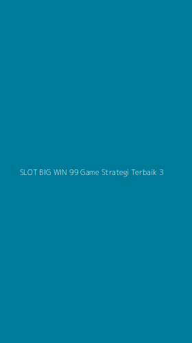 Tampilan Antarmuka Aplikasi Slot Big Win 99 Game Strategi Terbaik - 3