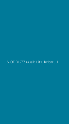 Tampilan Antarmuka Aplikasi Slot Big77 Musik Lite Terbaru - 1