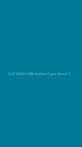 Tampilan Antarmuka Aplikasi Slot Bonus 888 Aplikasi Cuaca Akurat - 3