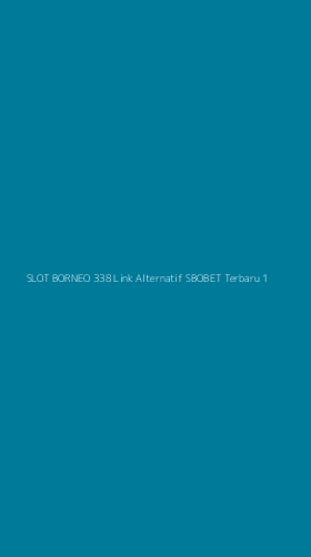 Tampilan Antarmuka Aplikasi Slot Borneo 338 Link Alternatif Sbobet Terbaru - 1