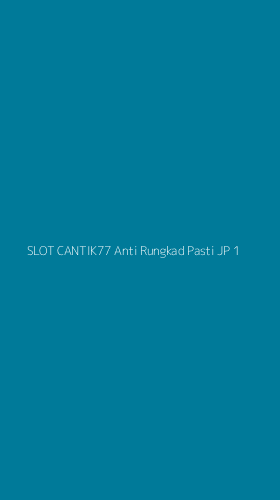 Tampilan Antarmuka Aplikasi Slot Cantik77 Anti Rungkad Pasti Jp - 1