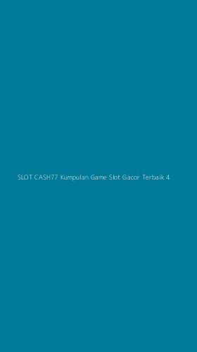 Tampilan Antarmuka Aplikasi Slot Cash77 Kumpulan Game Slot Gacor Terbaik - 4
