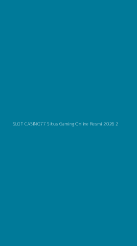Tampilan Antarmuka Aplikasi Slot Casino77 Situs Gaming Online Resmi 2026 - 2