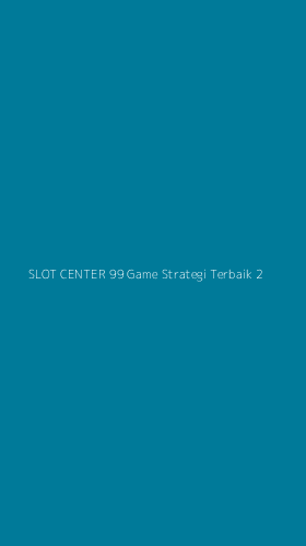Tampilan Antarmuka Aplikasi Slot Center 99 Game Strategi Terbaik - 2