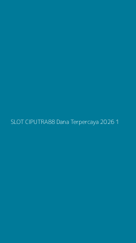 Tampilan Antarmuka Aplikasi Slot Ciputra88 Dana Terpercaya 2026 - 1