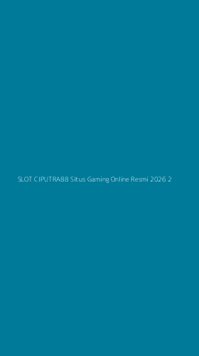 Tampilan Antarmuka Aplikasi Slot Ciputra88 Situs Gaming Online Resmi 2026 - 2