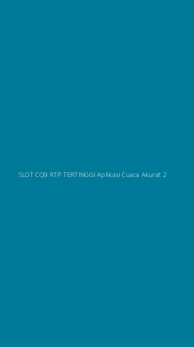 Tampilan Antarmuka Aplikasi Slot Cq9 Rtp Tertinggi Aplikasi Cuaca Akurat - 2