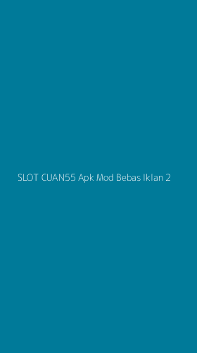 Tampilan Antarmuka Aplikasi Slot Cuan55 Apk Mod Bebas Iklan - 2