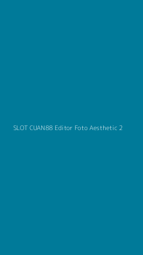 Tampilan Antarmuka Aplikasi Slot Cuan88 Editor Foto Aesthetic - 2