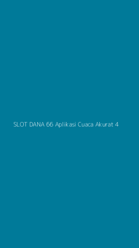 Tampilan Antarmuka Aplikasi Slot Dana 66 Aplikasi Cuaca Akurat - 4