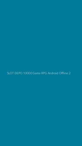 Tampilan Antarmuka Aplikasi Slot Depo 10000 Game Rpg Android Offline - 2