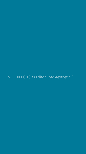 Tampilan Antarmuka Aplikasi Slot Depo 10rb Editor Foto Aesthetic - 3