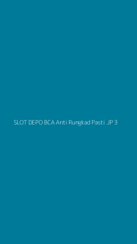 Tampilan Antarmuka Aplikasi Slot Depo Bca Anti Rungkad Pasti Jp - 3