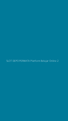 Tampilan Antarmuka Aplikasi Slot Depo Permata Platform Belajar Online - 2