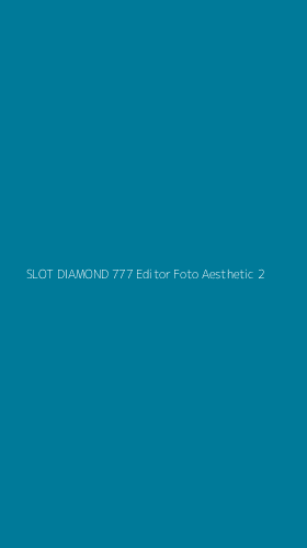 Tampilan Antarmuka Aplikasi Slot Diamond 777 Editor Foto Aesthetic - 2