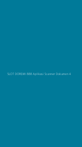 Tampilan Antarmuka Aplikasi Slot Doremi 888 Aplikasi Scanner Dokumen - 4