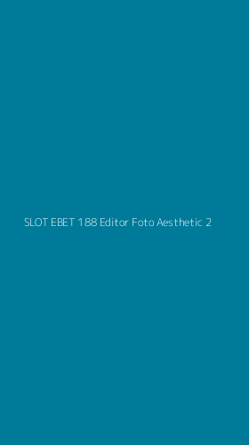 Tampilan Antarmuka Aplikasi Slot Ebet 188 Editor Foto Aesthetic - 2