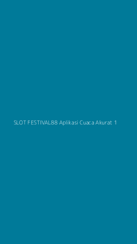 Tampilan Antarmuka Aplikasi Slot Festival88 Aplikasi Cuaca Akurat - 1