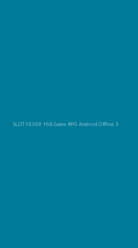 Tampilan Antarmuka Aplikasi Slot Fever 168 Game Rpg Android Offline - 3