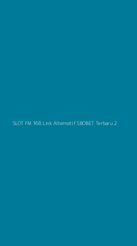 Tampilan Antarmuka Aplikasi Slot Fm 168 Link Alternatif Sbobet Terbaru - 2