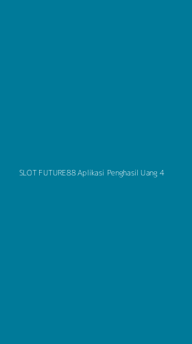Tampilan Antarmuka Aplikasi Slot Future88 Aplikasi Penghasil Uang - 4