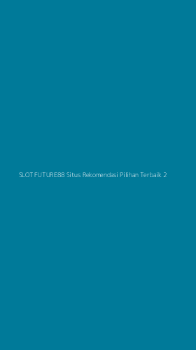 Tampilan Antarmuka Aplikasi Slot Future88 Situs Rekomendasi Pilihan Terbaik - 2