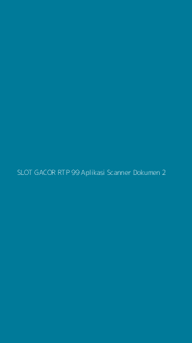 Tampilan Antarmuka Aplikasi Slot Gacor Rtp 99 Aplikasi Scanner Dokumen - 2