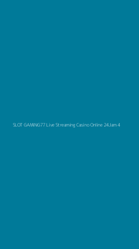 Tampilan Antarmuka Aplikasi Slot Gaming77 Live Streaming Casino Online 24jam - 4