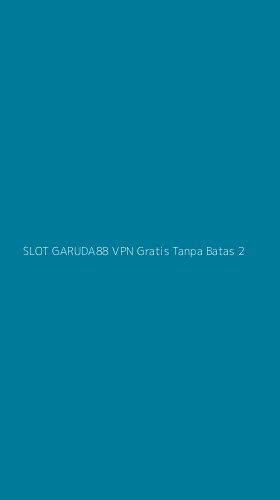 Tampilan Antarmuka Aplikasi Slot Garuda88 Vpn Gratis Tanpa Batas - 2