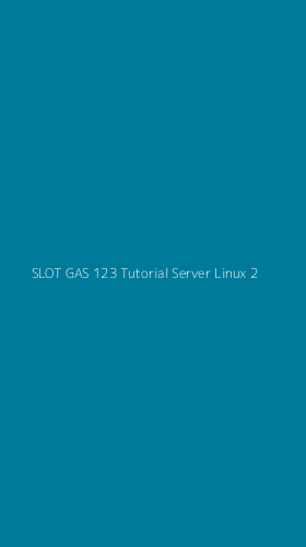 Tampilan Antarmuka Aplikasi Slot Gas 123 Tutorial Server Linux - 2