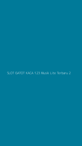 Tampilan Antarmuka Aplikasi Slot Gatot Kaca 123 Musik Lite Terbaru - 2