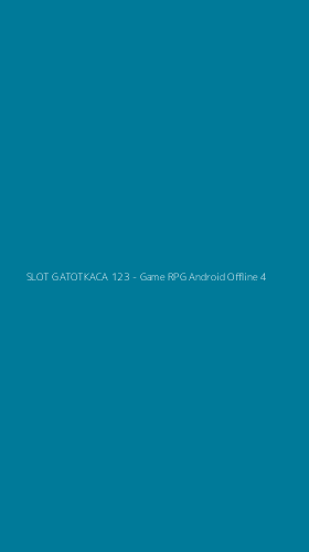 Tampilan Antarmuka Aplikasi SLOT GATOTKACA 123 - Game RPG Android Offline - 4