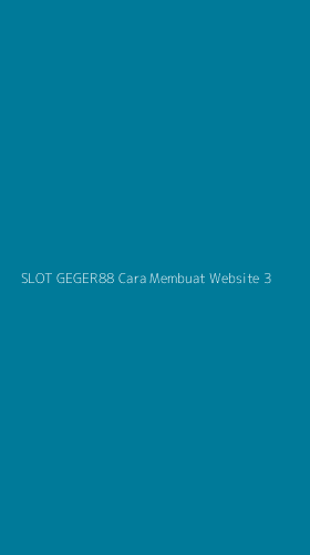 Tampilan Antarmuka Aplikasi Slot Geger88 Cara Membuat Website - 3
