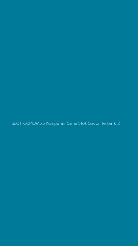Tampilan Antarmuka Aplikasi Slot Goplay55 Kumpulan Game Slot Gacor Terbaik - 2